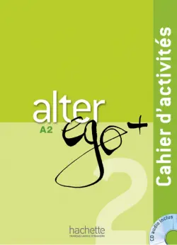 Alter ego+ 2 A2: Cahier d'activites