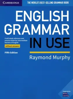 English Grammar in Use. A self-study reference and practice book for intermediate learners of English without Answers