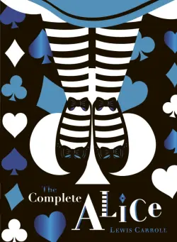The Complete Alice. V&A Collector's Edition