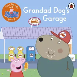 First Words with Peppa. Level 2. Grandad Dog's Garag