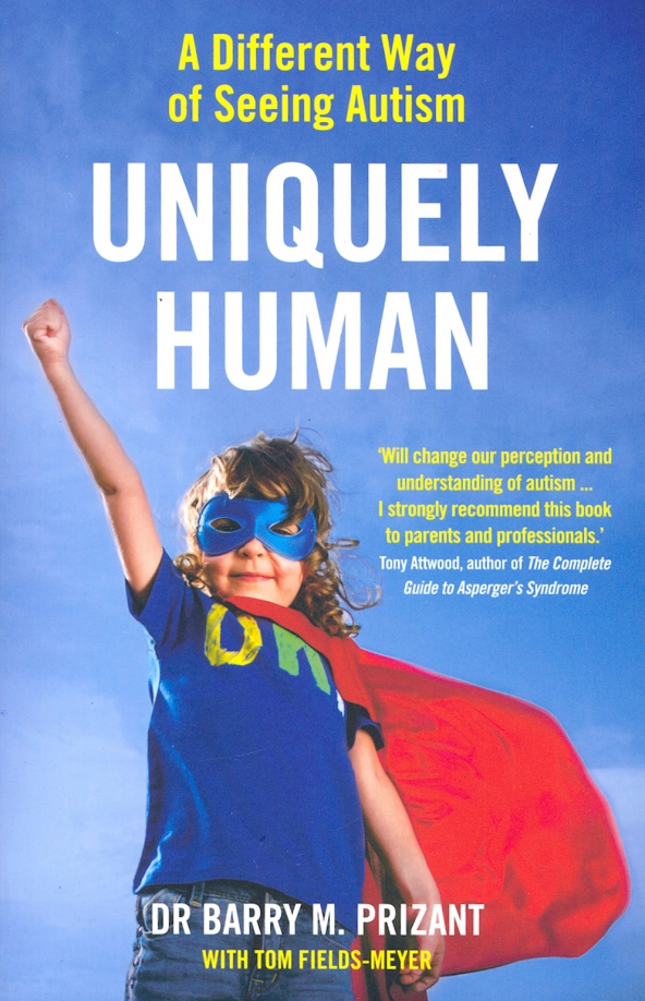 Uniquely Human. A Different Way of Seeing Autism