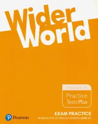 Wider World. Exam Practice. Pearson Tests of English General Level A1. Practice Tests Plus