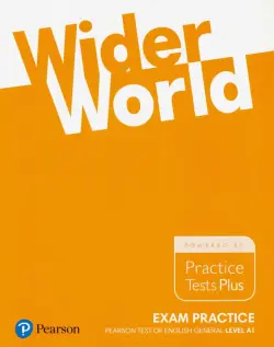 Wider World. Exam Practice. Pearson Tests of English General Level A1. Practice Tests Plus