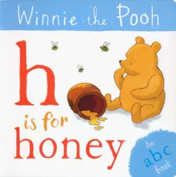 Winnie-the-Pooh. H is for Honey. An ABC Book