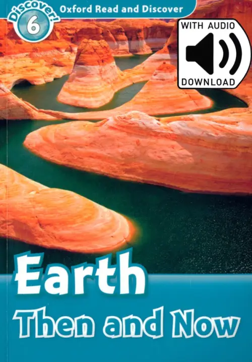 Фото Oxford Read and Discover. Level 6. Earth Then and Now Audio Pack