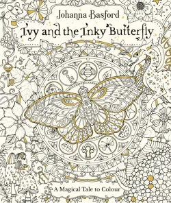 Ivy and the Inky Butterfly. A Magical Tale to Colour