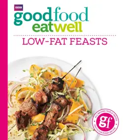 Good Food Eat Well. Low-fat Feasts