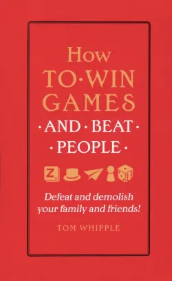 How to win games and beat people. Defeat and demolish your family and friends!