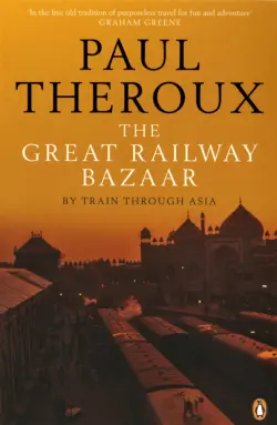 The Great Railway Bazaar. By Train Through Asia