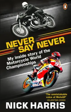Never Say Never. The Inside Story of the Motorcycle World Championships