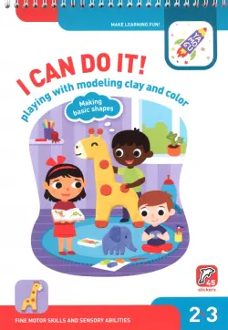 I Can Do It! Playing with Modelling Clay and Colour. Age 2-3. На английском языке