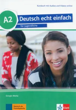 Deutsch echt einfach A2. Deutsch für Jugendliche. Kursbuch mit Audios und Videos