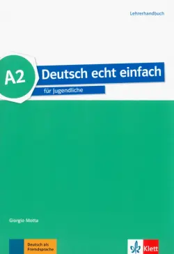 Deutsch echt einfach A2. Deutsch für Jugendliche. Lehrerhandbuch