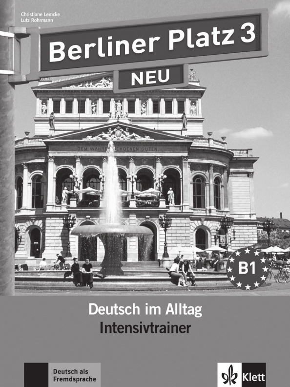 Berliner Platz 3 NEU. B1. Deutsch im Alltag. Intensivtrainer