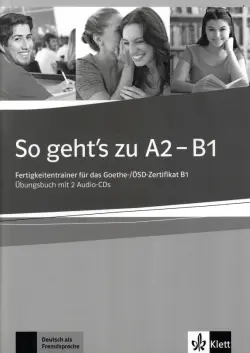 So geht's zu A2-B1. Fertigkeitentrainer für das Goethe-/ÖSD-Zertifikat B1. Lehrerhandbuch