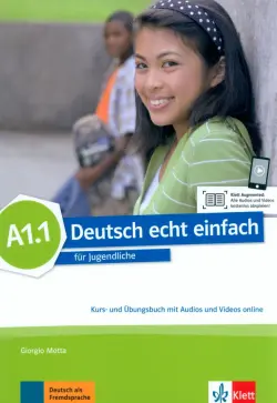 Deutsch echt einfach A1.1. Deutsch für Jugendliche. Kurs- und Übungsbuch mit Audios und Videos