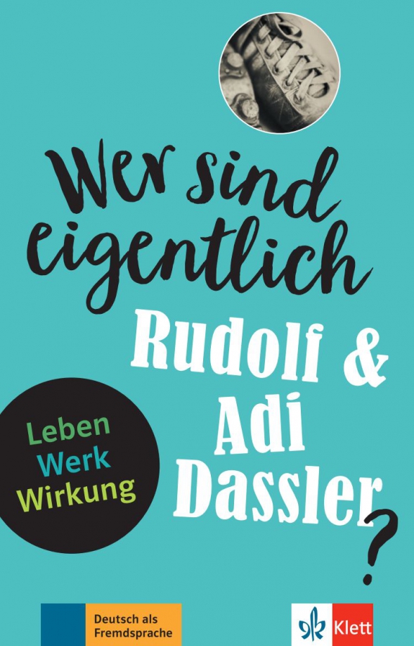 Wer sind eigentlich Rudolf & Adi Dassler? Leben - Werk - Wirkung + Online-Angebot