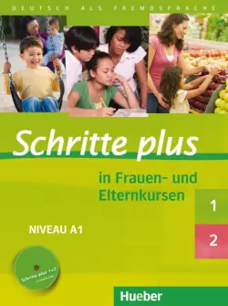 Schritte plus in Frauen- und Elternkursen. Schritte plus 1 und 2 Übungsbuch mit Audio-CD