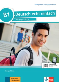 Deutsch echt einfach B1. Deutsch für Jugendliche. Übungsbuch mit Audios
