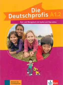 Die Deutschprofis A1.2. Kurs- und Übungsbuch mit Audios und Clips