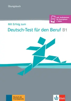 Mit Erfolg zum Deutsch-Test für den Beruf B1. Übungsbuch + online