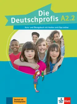Die Deutschprofis A2.2. Kurs- und Übungsbuch mit Audios und Clips