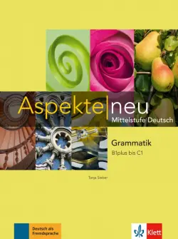 Aspekte neu. B1 plus bis C1. Grammatik. Mittelstufe Deutsch