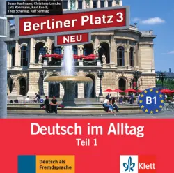 Berliner Platz 3 NEU. B1. Deutsch im Alltag. Audio-CD zum Lehrbuch, Teil 1