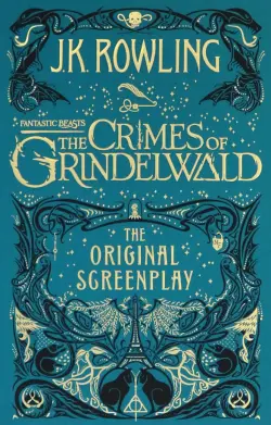 Fantastic Beasts. The Crimes of Grindelwald. The Original Screenplay