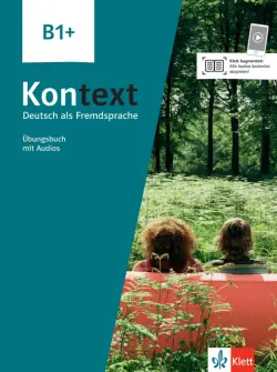 Kontext B1+. Deutsch als Fremdsprache. Übungsbuch mit Audios