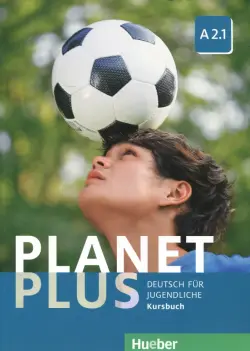 Planet Plus. Deutsch Fur Jugendliche. Kursbuch. A2.1