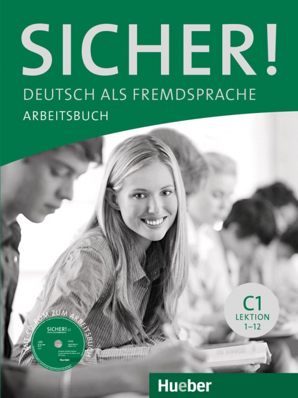 Sicher! C1. Arbeitsbuch mit CD-ROM. Lektion 1-12. Deutsch als Fremdsprache