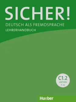 Sicher! C1.2. Lehrerhandbuch. Deutsch als Fremdsprache