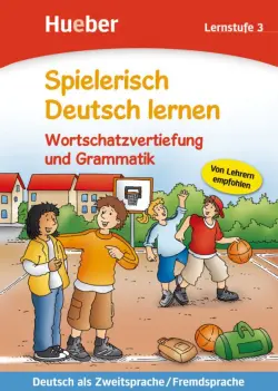 Spielerisch Deutsch lernen. Wortschatzvertiefung und Grammatik 3. Deutsch als Zweitsprache, Fremdsprache
