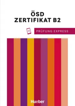 Prüfung Express - ÖSD Zertifikat B2. Übungsbuch mit Audios online. Deutsch als Fremdsprache
