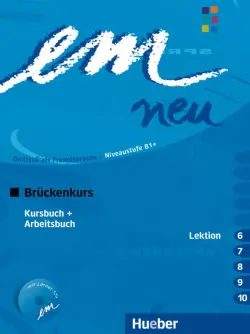 Em neu 2008 Brückenkurs. Kursbuch + Arbeitsbuch, Lektion 6–10 mit Arbeitsbuch-Audio-CD