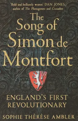 The Song of Simon de Montfort. England's First Revolutionary