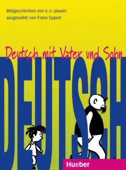 Deutsch mit Vater und Sohn. Lesebuch. 10 Bildgeschichten von E. O. Plauen