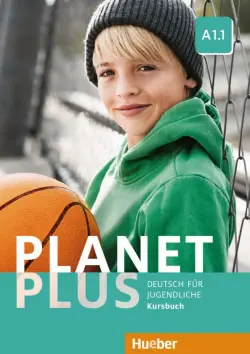 Planet Plus A1.1. Kursbuch. Deutsch für Jugendliche. Deutsch als Fremdsprache