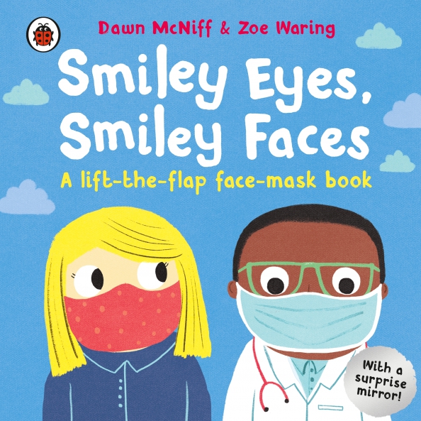 Smiley Eyes, Smiley Faces. A lift-the-flap face-mask book