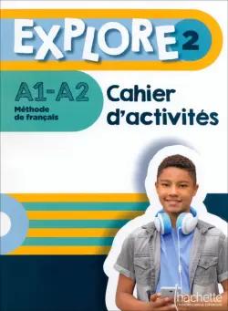 Explore 2. A1-A2. Cahier d'activités + Parcours digital