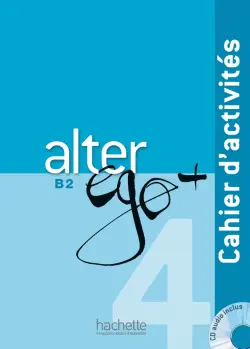 Alter Ego + 4. B2. Cahier d'activités + CD audio