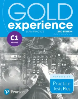 Gold Experience. 2nd Edition. Exam Practice C1 Advanced. Practice Tests Plus