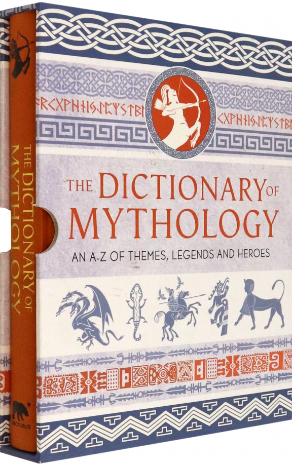 The Dictionary of Mythology. An A–Z of Themes, Legends and Heroes