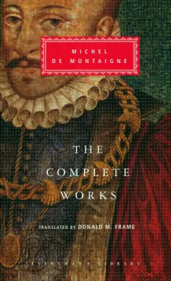 The Complete Works. Essays, Travel Journal, Letters