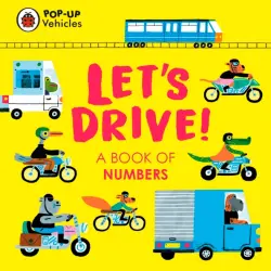 Pop-Up Vehicles. Let's Drive! A Book of Numbers