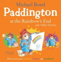Paddington at the Rainbow`s End and Other Stories