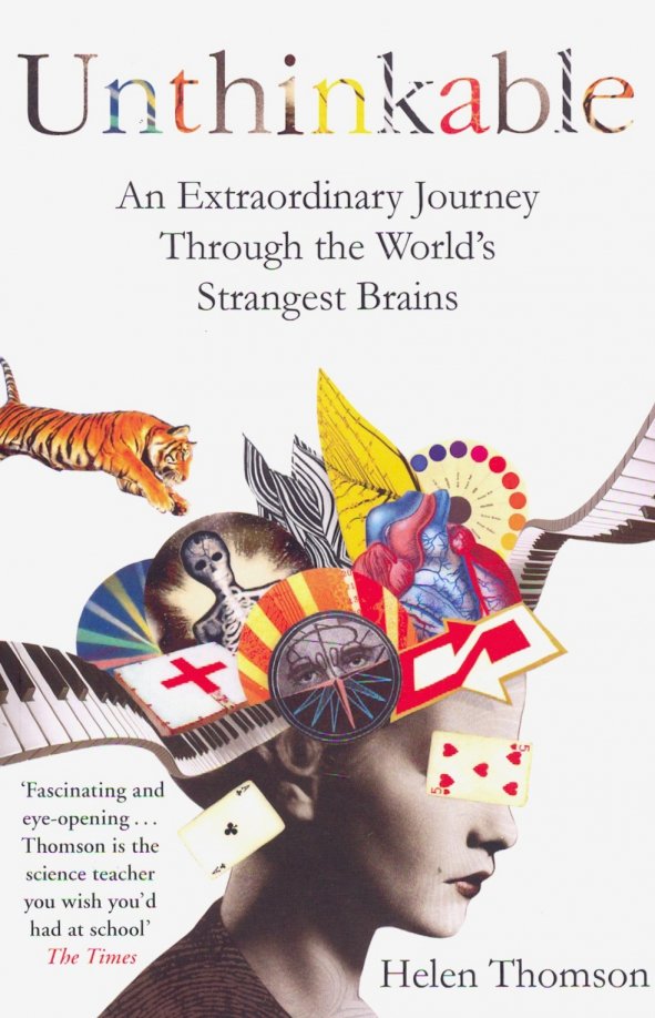 Unthinkable. An Extraordinary Journey Through the World's Strangest Brains