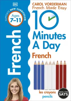 10 Minutes A Day French. Ages 7-11. Key Stage 2