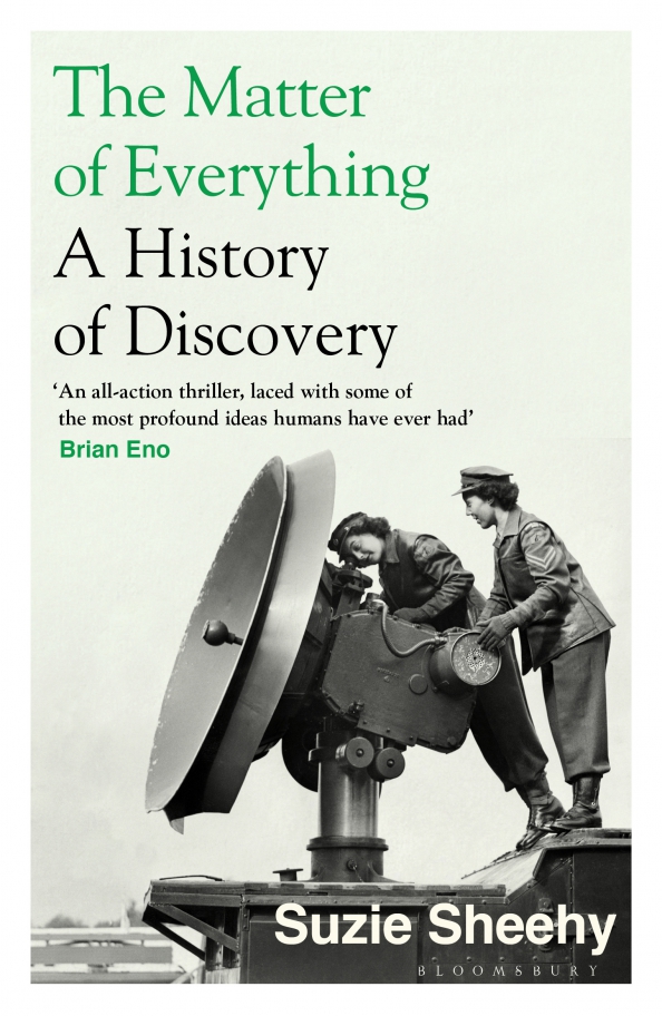 The Matter of Everything. A History of Discovery